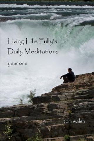 Książka Living Life Fully's Daily Meditations Tom Walsh