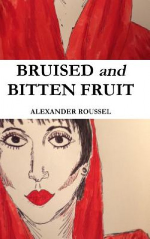 Knjiga Bruised and Bitten Fruit Alexander Roussel