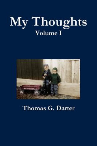 Libro My Thoughts, Volume 1 Thomas G. Darter