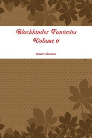 Kniha Blackbinder Fantasies Volume 6 sharon shannon