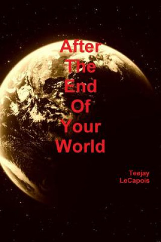 Könyv After the End of Your World Teejay LeCapois
