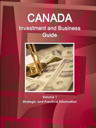 Kniha Canada Investment and Business Guide Volume 1 Strategic and Practical Information Inc IBP