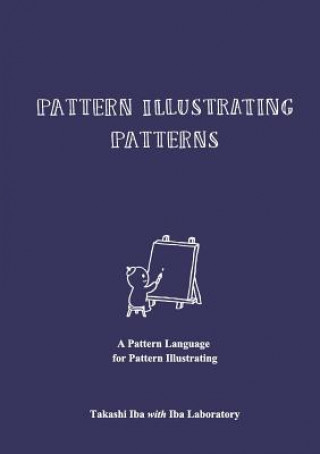 Livre Pattern Illustrating Patterns: A Pattern Language for Pattern Illustrating Takashi Iba