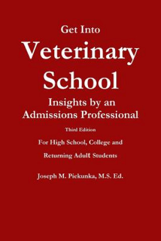 Carte Get into Veterinary School - Third Edition - Insights by an Admissions Professional, for High School, College and Returning Adult Students Piekunka