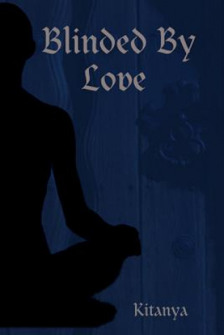 Knjiga Blinded by Love Kitanya