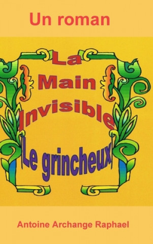 Kniha La main invisible, le grincheux self-publisher Antoine Archange Raphael