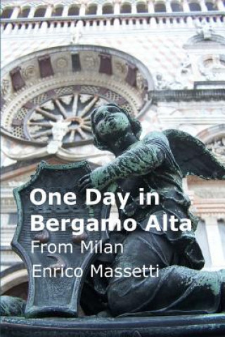 Carte One Day in Bergamo Alta from Milan Enrico Massetti