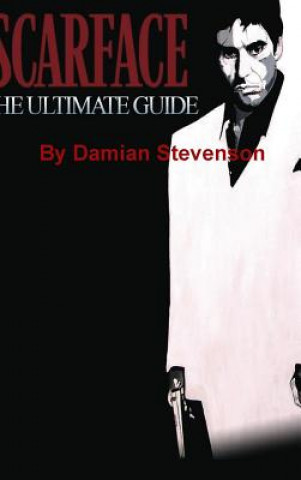 Könyv Scarface: the Ultimate Guide Damian Stevenson