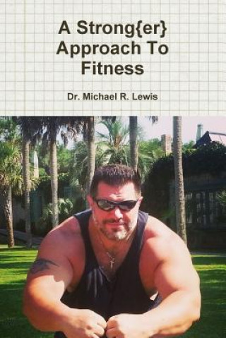 Carte Strong{Er} Approach to Fitness Michael R. Lewis