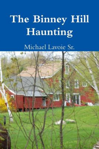 Könyv Binney Hill Haunting Michael Lavoie Sr.