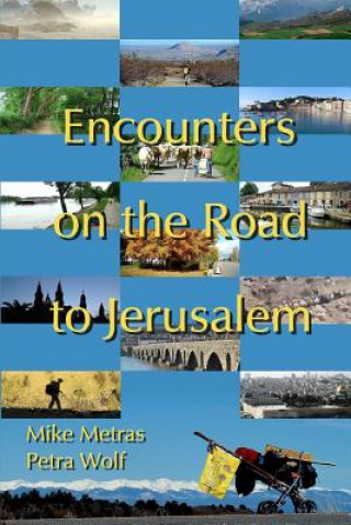 Könyv Encounters on the Road to Jerusalem Mike Metras