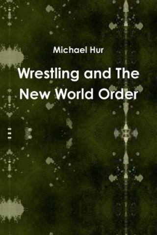 Carte Wrestling and the New World Order Michael Hur