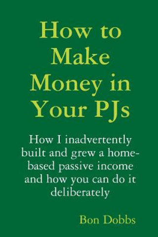 Kniha How to Make Money in Your Pjs Bon Dobbs