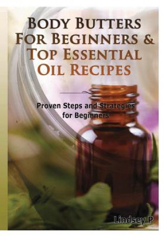 Buch Body Butters for Beginners & Top Essential Oil Recipes Lindsey P