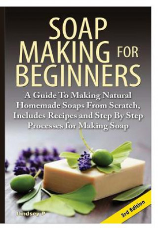 Könyv Soap Making for Beginners Lindsey P