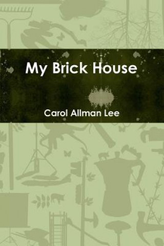 Knjiga My Brick House Carol Allman Lee