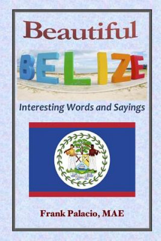 Książka Beautiful Belize, Interesting Words and Sayings Frank Palacio