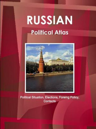 Carte Russian Political Atlas - Political Situation, Elections, Foreing Policy, Contacts Inc IBP