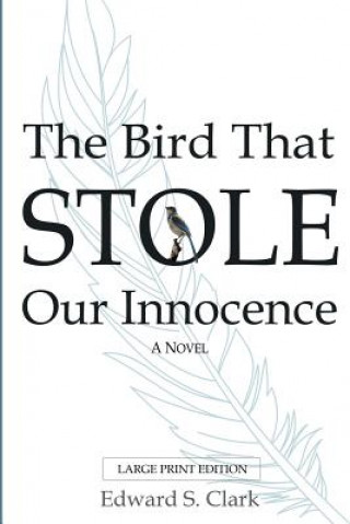 Книга Bird That Stole Our Innocence Edward Clark