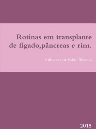 Carte Rotinas Em Transplante De Figado,Pancreas e Rim. Fabio Silveira