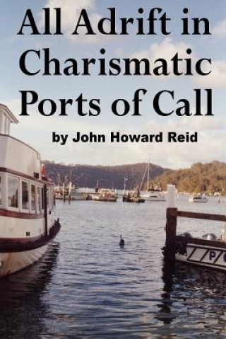 Книга All Adrift in Charismatic Ports of Call John Howard Reid