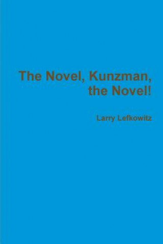 Book Novel, Kunzman, the Novel! Larry Lefkowitz