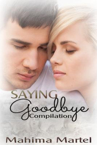 Knjiga Saying Goodbye Compilation Mahima Martel