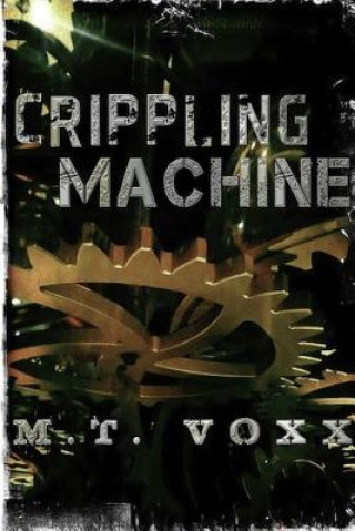 Könyv Crippling Machine M.T. Voxx