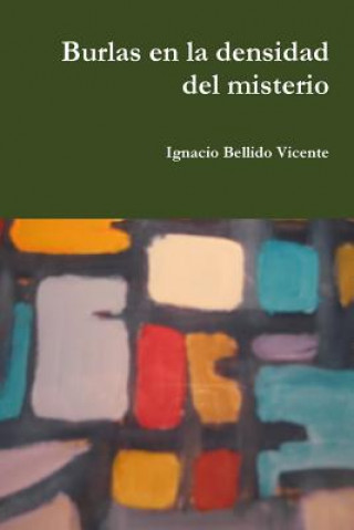 Книга Burlas En La Densidad Del Misterio Ignacio Bellido Vicente