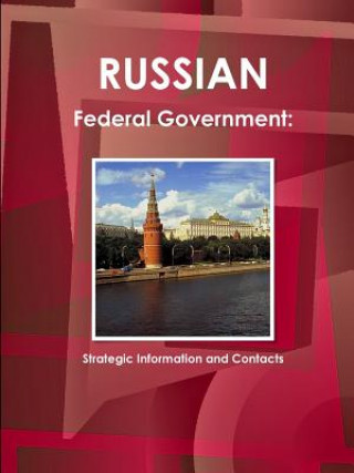 Kniha Russian Federal Government: Strategic Information and Contacts Inc IBP