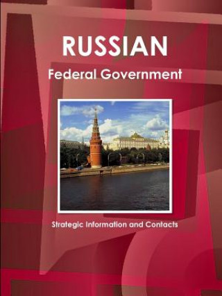 Könyv Russian Federal Government: Strategic Information and Contacts Inc IBP