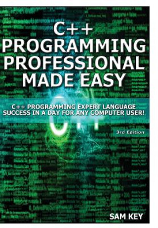 Kniha C++ Programming Professional Made Easy! Sam Key