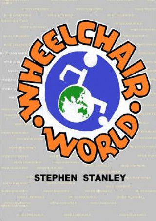 Könyv Wheelchair World Stephen Stanley