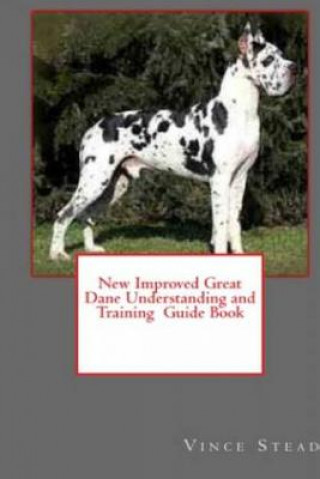 Kniha New Improved Great Dane Understanding and Training Guide Book Vince Stead