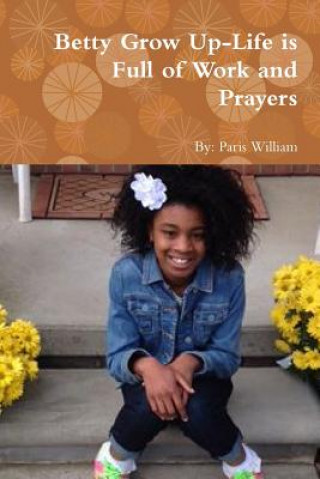 Kniha Betty Grow Up-Life is Full of Work and Prayers Paris William