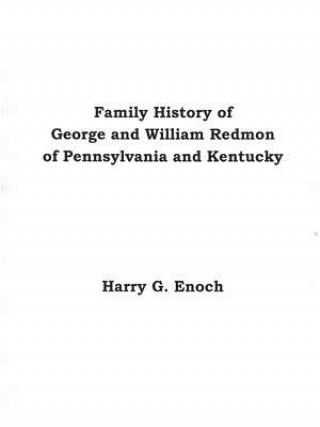 Kniha Family History of George and William Redmon of Pennsylvania and Kentucky Harry G. Enoch