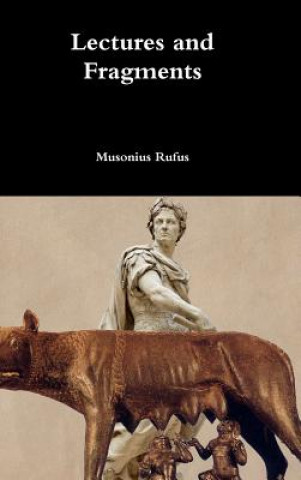 Kniha Lectures and Fragments Musonius Rufus