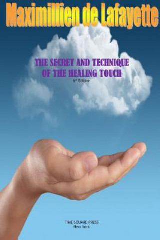 Könyv Secret and Technique of the Healing Touch Maximillien De Lafayette