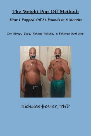 Kniha Weight Pop off Method: How I Popped off 81 Pounds in 8 Months Nicholas Hester