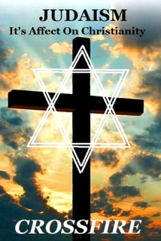 Könyv Judaism, It's Affect On Christianity Crossfire