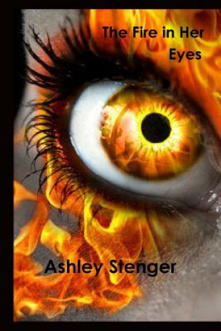 Kniha Fire in Her Eyes Ashley Stenger