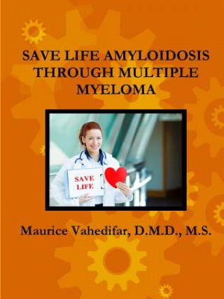 Kniha Save Life Amyloidosis Through Multiple Myeloma Vahedifar