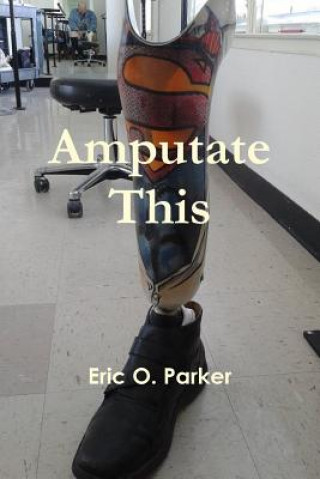 Carte Amputate This Eric O. Parker