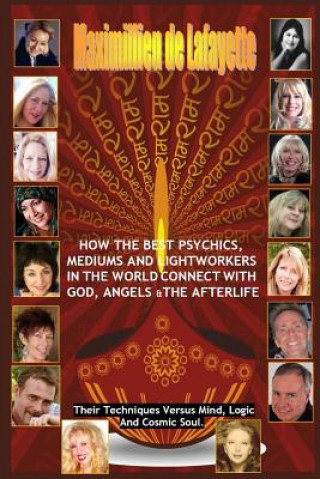 Carte How the Best Psychics, Mediums and Lightworkers in the World Connect with God, Angels and the Afterlife Maximillien De Lafayette