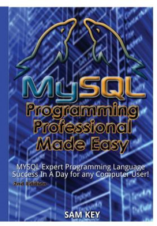 Książka MySQL Programming Professional Made Easy Sam Key