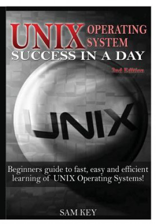 Kniha Unix Operating System Success in A Day Sam Key