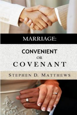 Knjiga Marriage: Convenient or Covenant Stephen Matthews