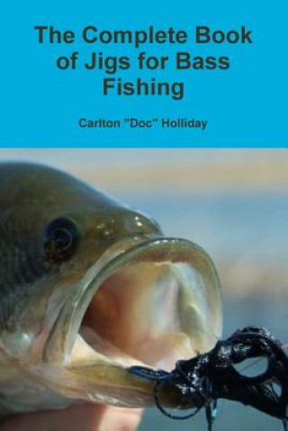 Knjiga Complete Book of Jigs for Bass Fishing Carlton "Doc" Holliday