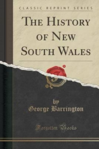 Carte History of New South Wales (Classic Reprint) George Barrington