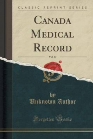 Könyv Canada Medical Record, Vol. 17 (Classic Reprint) Unknown Author